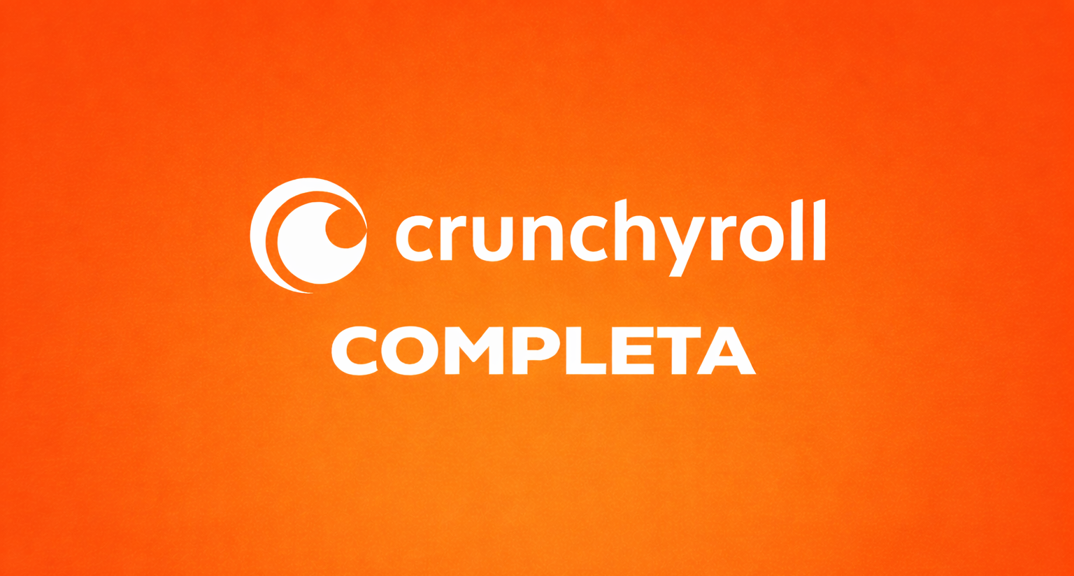CRUNCHYROLL COMPLETA